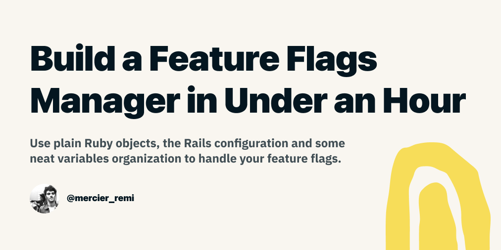 Build a minimal feature flags manager in under an hour - Remi Mercier